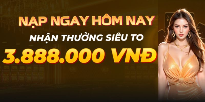 Siêu thưởng khuyến mãi DEBET dành cho lần nạp đầu